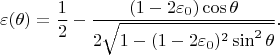 $$\varepsilon(\theta)=\frac 12-\frac{(1-2\varepsilon_0)\cos\theta}{2\sqrt{1-(1-2\varepsilon_0)^2\sin^2\theta}}\text{.}$$