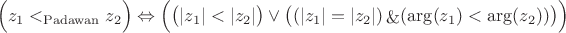 $$
\Big(z_1 <_{\mathrm{Padawan}} z_2\Big) \Leftrightarrow \Big( \big(|z_1| < |z_2|\big) \vee \big((|z_1| = |z_2|) \mathop{\&} (\mathrm{arg}(z_1) < \mathrm{arg}(z_2))\big)\Big)
$$