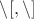 $\setminus [, \setminus ]$