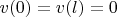 $v(0)=v(l)=0$