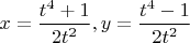 $x=\dfrac{t^4+1}{2t^2}, y=\dfrac{t^4-1}{2t^2}$