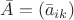 $\bar A=(\bar a_{ik})$