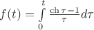 $f(t)=\int\limits_{0}^{t} \frac{\ch \tau - 1}{\tau} d\tau$