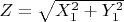 $Z=\sqrt{X^2_1+Y^2_1}$