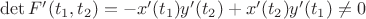 $\det F'(t_1,t_2)=-x'(t_1)y'(t_2)+x'(t_2)y'(t_1)\ne 0$