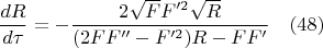 $$\frac{dR}{d{\tau}}=-\frac{2\sqrt{F}F'^2\sqrt{R}}{(2FF''-F'^2)R-FF'}\quad(48)$$