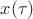 $x( \tau)$
