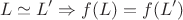 $$L  \simeq  L&rsquo;    \Rightarrow   f(L) = f(L&rsquo;)$$