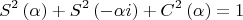 $$\[
S^2 \left( \alpha  \right) + S^2 \left( { - \alpha i} \right) + C^2 \left( \alpha  \right) = 1
\]$