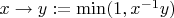 $x\to y := \min(1, x^{-1}y)$