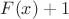 $F(x)+1$