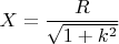 $X=\dfrac{R}{\sqrt{1+k^2}}$