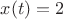 $x(t)=2$