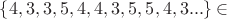 $\{4, 3, 3, 5, 4, 4, 3, 5, 5, 4, 3...\}\in $