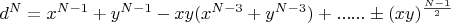$d^N=x^{N-1}+y^{N-1}-xy(x^{N-3}+y^{N-3})+......\pm(xy)^{\frac{N-1}2}$