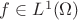$f \in L^{1}(\Omega)$