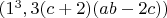 $(1^3, 3(c+2)(ab-2c))$