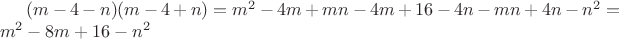 $(m-4-n)(m-4+n)=m^2-4m+mn-4m+16-4n-mn+4n-n^2=m^2-8m+16-n^2$