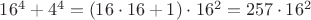 $16^4+4^4=(16\cdot 16+1)\cdot 16^2=257\cdot 16^2$