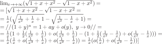 $\begin{array}{l}
{\lim _{x \to  + \infty }}(\sqrt {1 + x + {x^2}}  - \sqrt {1 - x + {x^2}} ) = \\
 = [\sqrt {1 + x + {x^2}}  - \sqrt {1 - x + {x^2}}  = \\
 = \frac{1}{x}(\sqrt {\frac{1}{{{x^2}}} + \frac{1}{x} + 1}  - \sqrt {\frac{1}{{{x^2}}} - \frac{1}{x} + 1} ) = \\
 = //{(1 + y)^a} = 1 + ay + o(y),\,\,y \to 0// = \\
 = \frac{1}{x}(1 + \frac{1}{2}(\frac{1}{{{x^2}}} + \frac{1}{x}) + o(\frac{1}{{{x^2}}} + \frac{1}{x}) - (1 + \frac{1}{2}(\frac{1}{{{x^2}}} - \frac{1}{x}) + o(\frac{1}{{{x^2}}} - \frac{1}{x}))) = \\
 = \frac{1}{x}(\frac{1}{x} + o(\frac{1}{{{x^2}}} + \frac{1}{x}) + o(\frac{1}{{{x^2}}} - \frac{1}{x})) = \frac{1}{x}(o(\frac{1}{x}) + o(\frac{1}{{{x^2}}} - \frac{1}{x}))]
\end{array}$