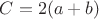 $C=2(a+b)$