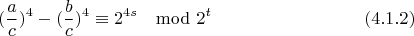 $$(\frac{a}{c})^4 - (\frac{b}{c})^4\equiv 2^{4s}\mod 2^t \eqno(4.1.2)$$