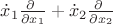 $\dot{x}_1 \frac{\partial \ }{\partial x_1} + \dot{x}_2 \frac{\partial \ }{\partial x_2}$
