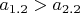 $a_{1.2}>a_{2.2}$
