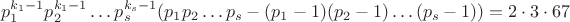 $$p_1^{k_1-1}p_2^{k_1-1}\dots p_s^{k_s-1} (p_1p_2\dots p_s-(p_1-1)(p_2-1)\dots (p_s-1))=2\cdot 3\cdot 67$$