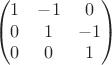 $$\begin{pmatrix}
1 & -1 & 0 \\
0 & 1 & -1 \\
0 & 0 & 1
\end{pmatrix}$$ $$\begin{pmatrix}
1 & -1 & 0 \\
0 & 1 & -1 \\
0 & 0 & 1
\end{pmatrix}$$
