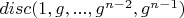 $disc(1, g, ..., g^{n-2}, g^{n-1})$