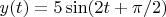 $y(t)={5\sin(2t+\pi/2)}$
