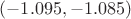 $(-1.095,-1.085)$
