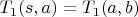 $T_1(s,a)=T_1(a,b)$
