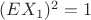 $(EX_1)^2 = 1$
