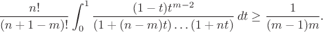 $$
\frac{n!}{(n+1-m)!}\int_0^1\frac{(1-t) t^{m-2}}{(1+(n-m)t)\ldots(1+nt)}\,dt\ge \frac{1}{(m-1)m}.
$$