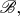 $\mathscr{B},$