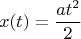 $$x(t) = \frac{a t^2}{2}$$
