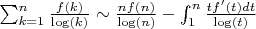 $\sum_{k=1}^n {\frac {f(k)}{\log(k)}} \sim \frac {nf(n)}{\log(n)}-\int_1^n {\frac {tf'(t)dt}{\log(t)}}$