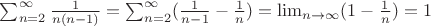 $\sum _{n=2} ^{\infty} \frac{1}{n(n-1)}=\sum _{n=2} ^{\infty}( \frac{1}{n-1}-\frac{1}{n})=\lim_{n \to \infty} (1-\frac{1}{n})=1$
