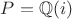 $P=\mathbb{Q}(i)$