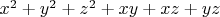 $x^2+y^2+z^2+xy+xz+yz $