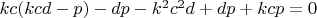$kc(kcd-p)-dp-k^2c^2d+dp+kcp=0$