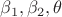 $\beta_1, \beta_2, \theta$