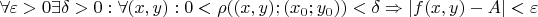 $\forall \varepsilon > 0 \exists \delta > 0 : \forall (x,y) : 0 < \rho((x,y); (x_0; y_0)) < \delta \Rightarrow |f(x,y) - A| < \varepsilon$