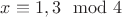 $x\equiv 1,3 \mod 4$