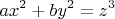 $$ax^2 + by^2 = z^3$$