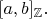 $[a,b]_{\mathbb{Z}}.$