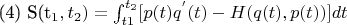 (4) S(t_{1}, t_{2} )  =  \int_{t{1}}^{t_{2}} [p(t)q^{'}(t)-H(q(t),p(t))  ] dt