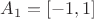 $A_1 = [-1, 1]$